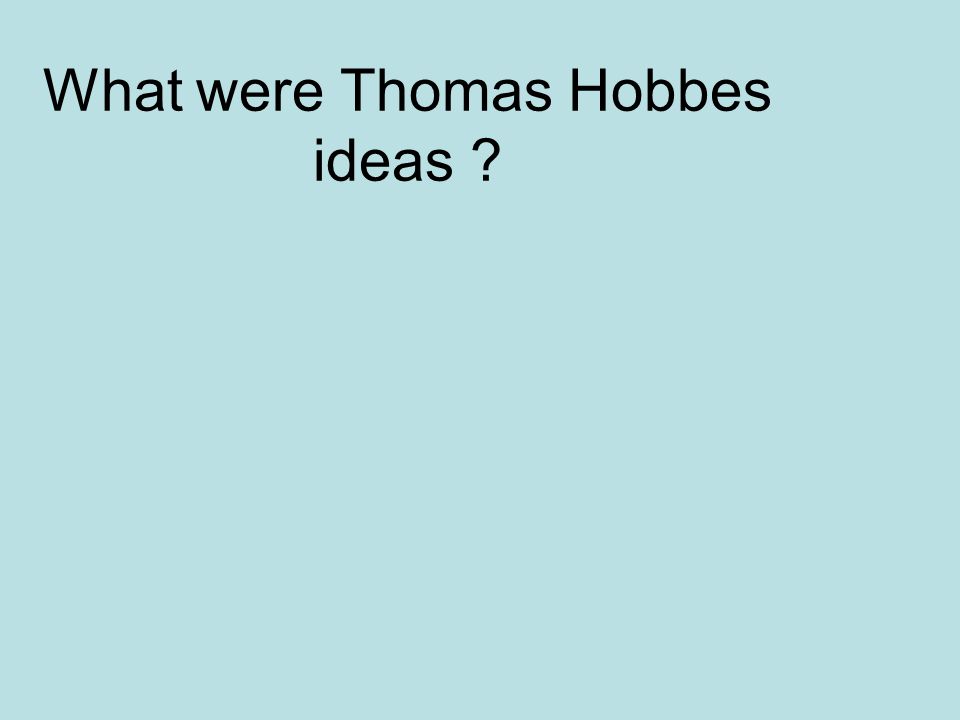 What were Thomas Hobbes ideas