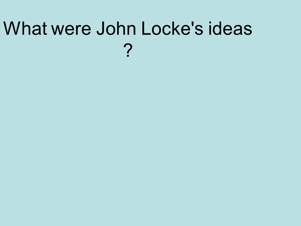 What were John Locke s ideas