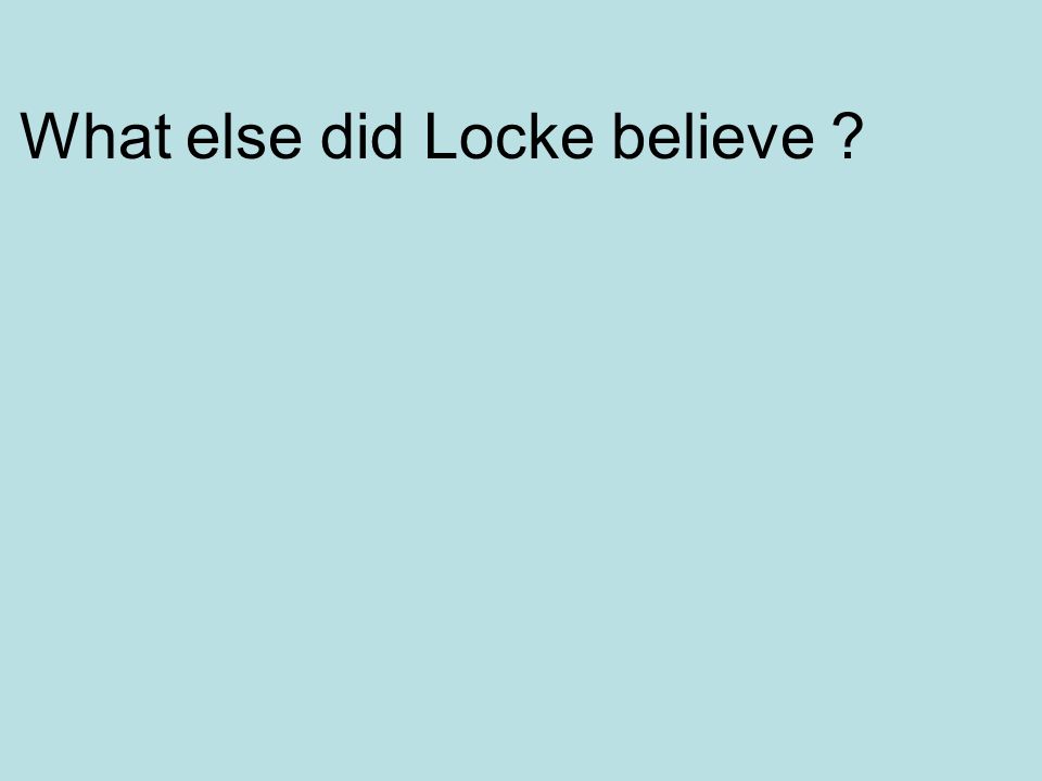 What else did Locke believe