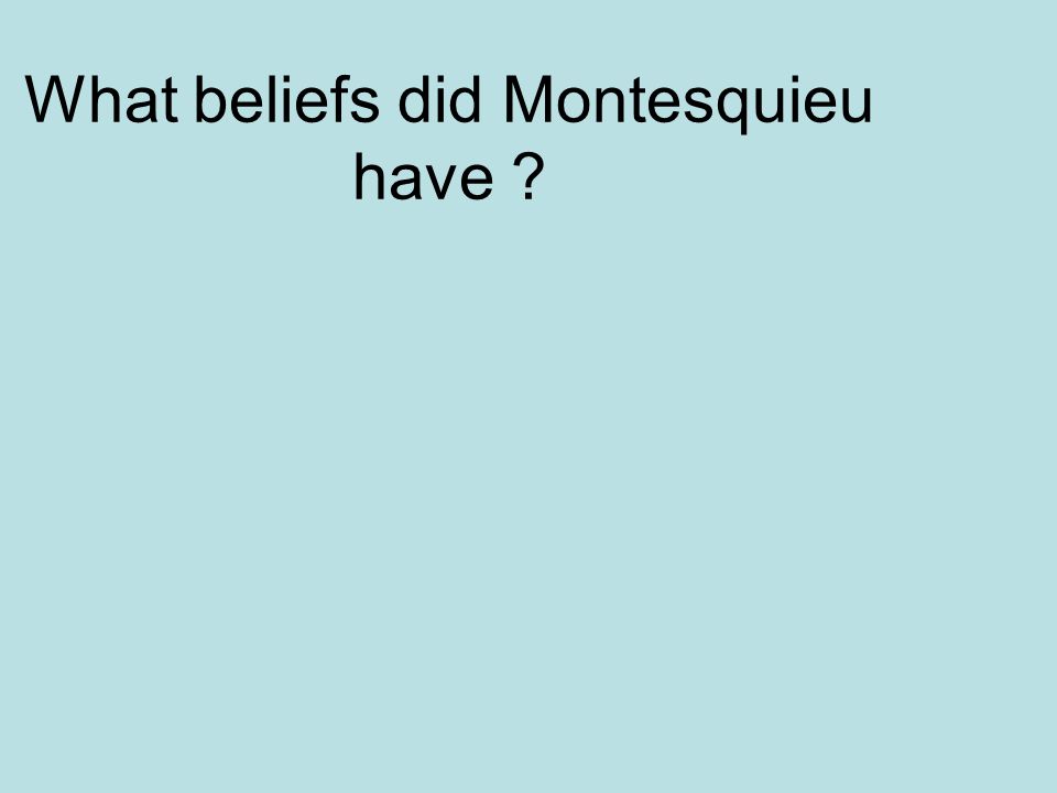 What beliefs did Montesquieu have