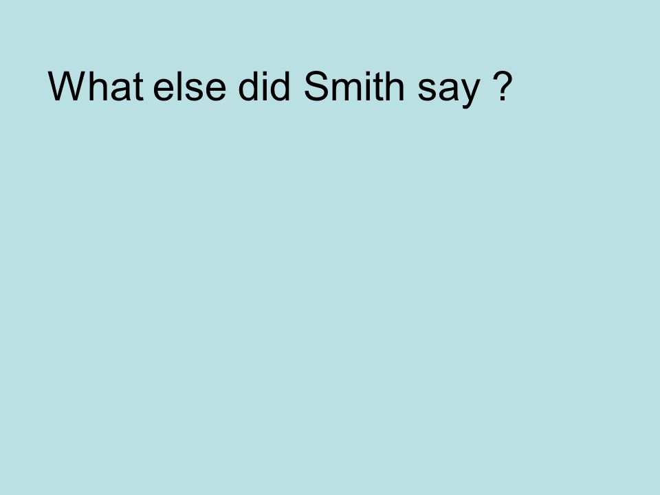 What else did Smith say