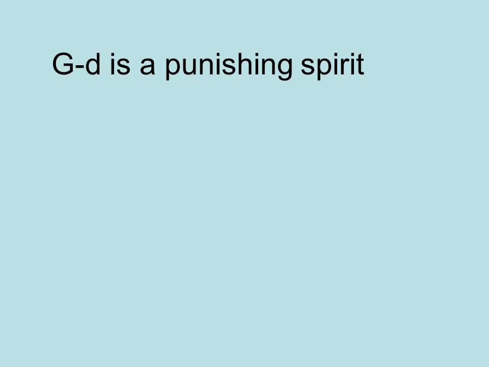G-d is a punishing spirit