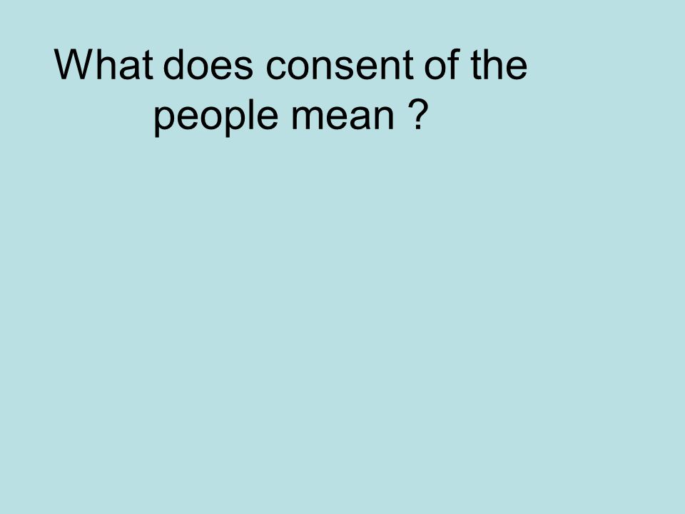 What does consent of the people mean
