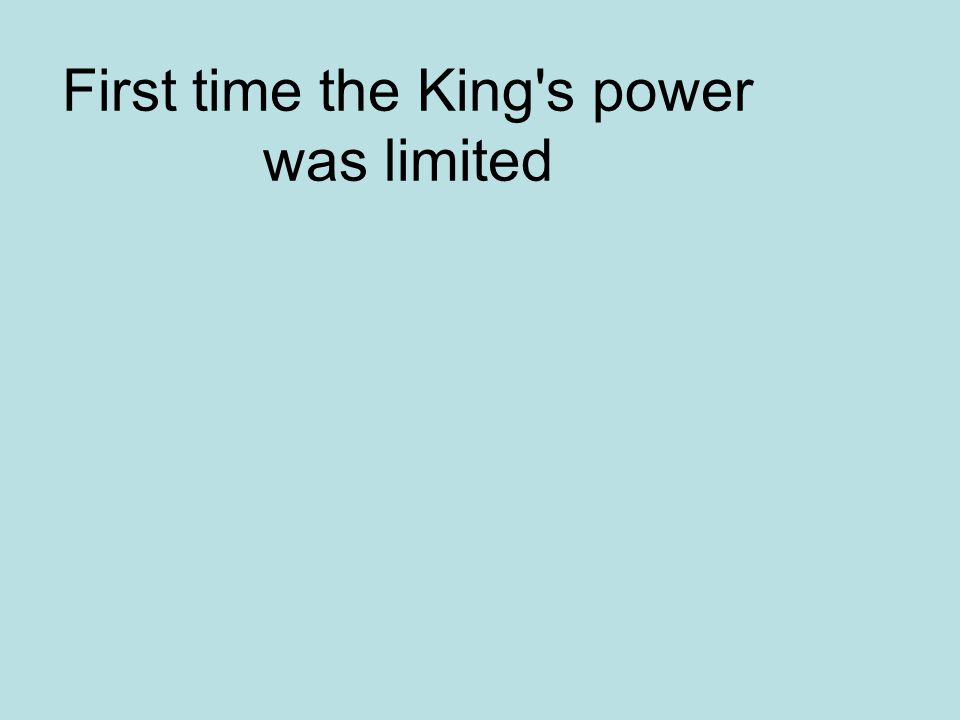 First time the King s power was limited