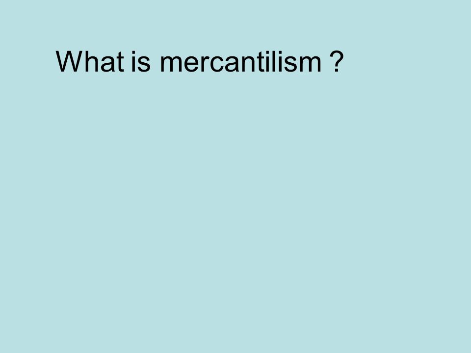 What is mercantilism