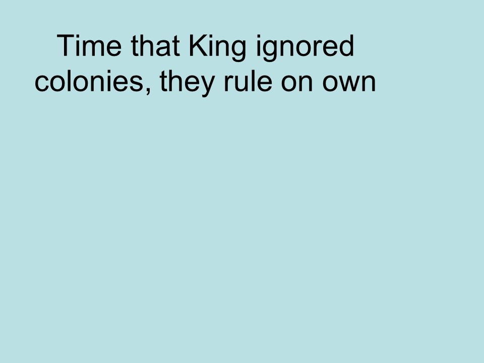 Time that King ignored colonies, they rule on own
