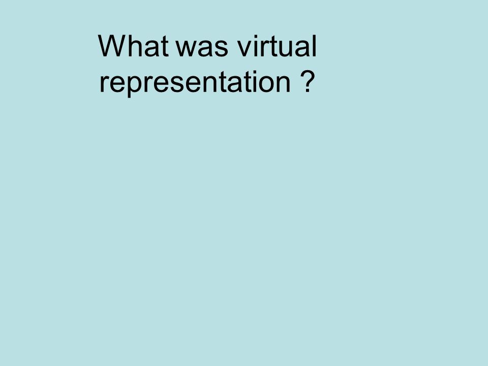What was virtual representation
