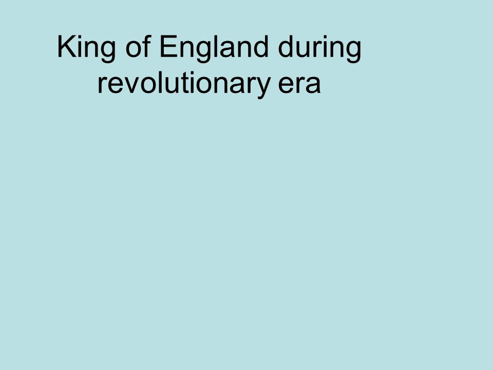 King of England during revolutionary era