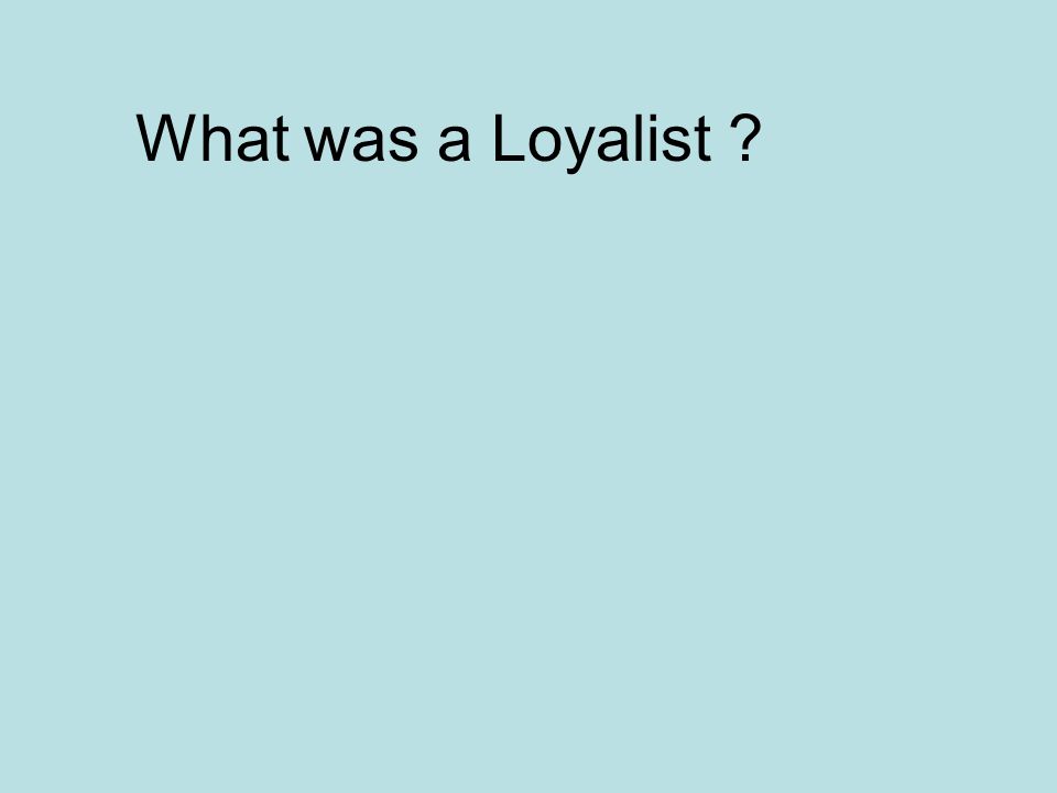 What was a Loyalist