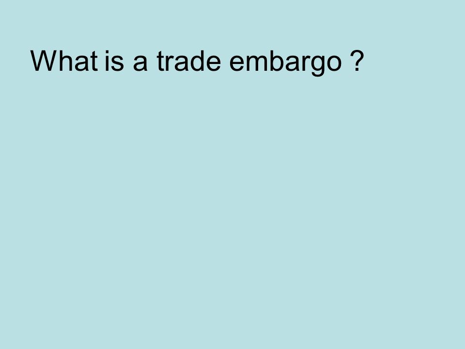 What is a trade embargo