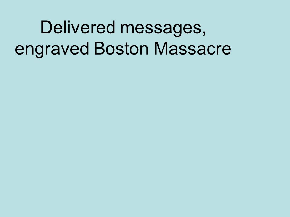 Delivered messages, engraved Boston Massacre