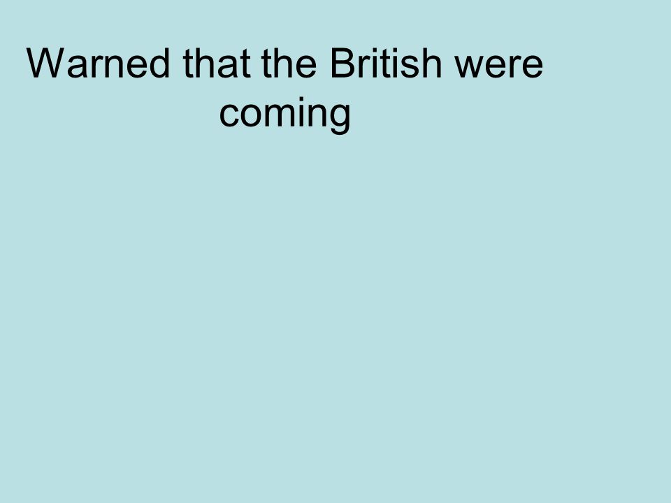 Warned that the British were coming