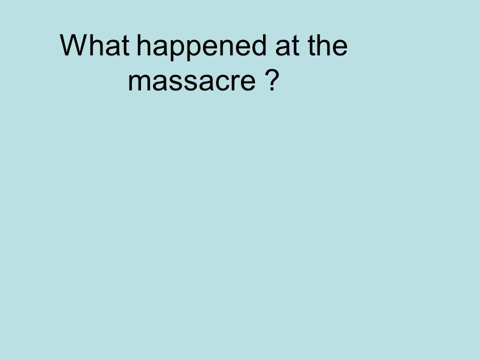 What happened at the massacre