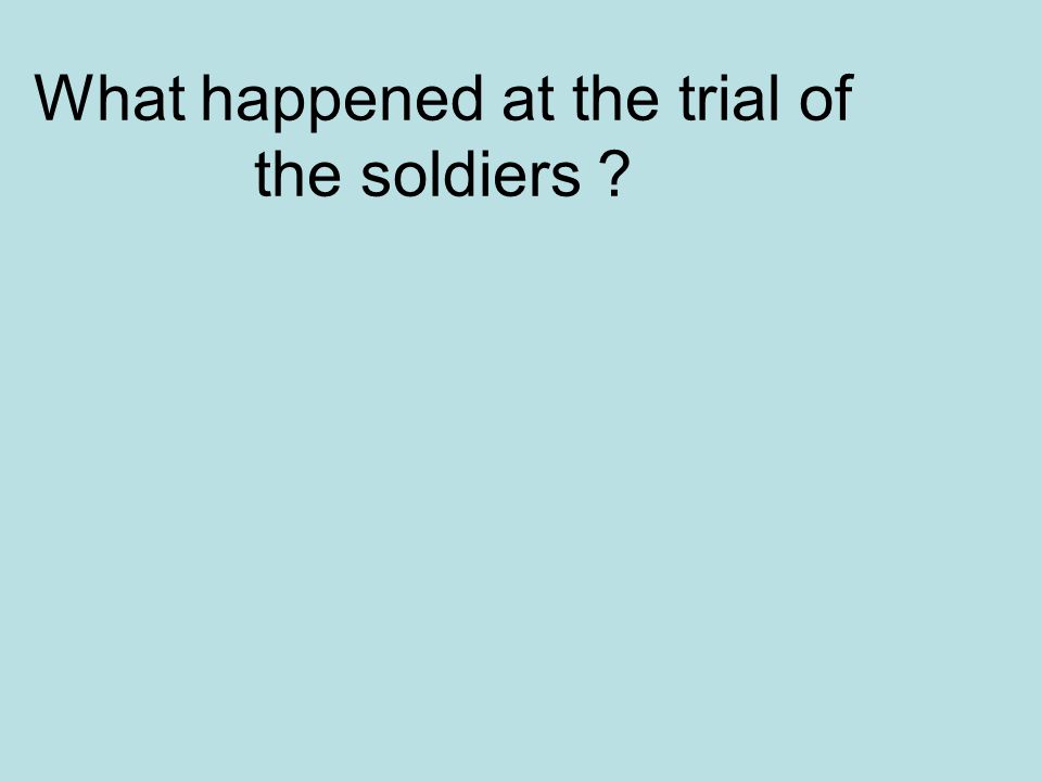 What happened at the trial of the soldiers