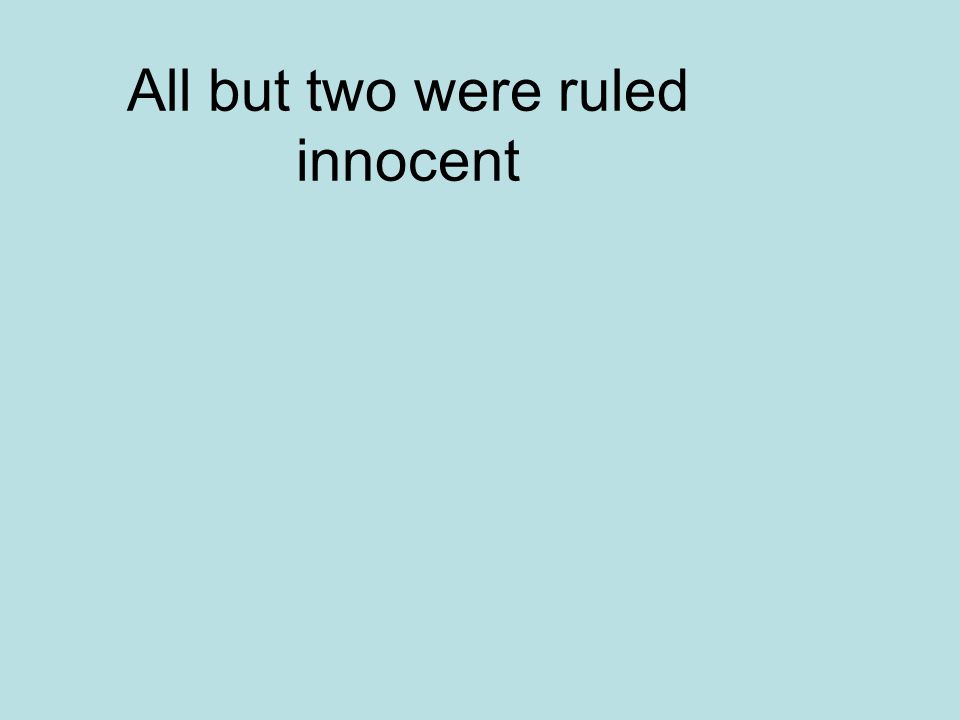 All but two were ruled innocent