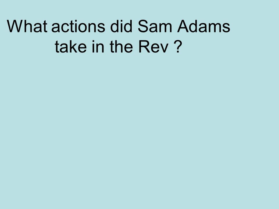 What actions did Sam Adams take in the Rev