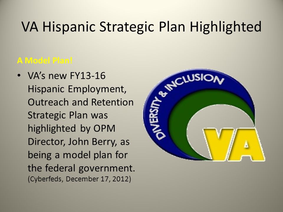 VA Hispanic Strategic Plan Highlighted A Model Plan.