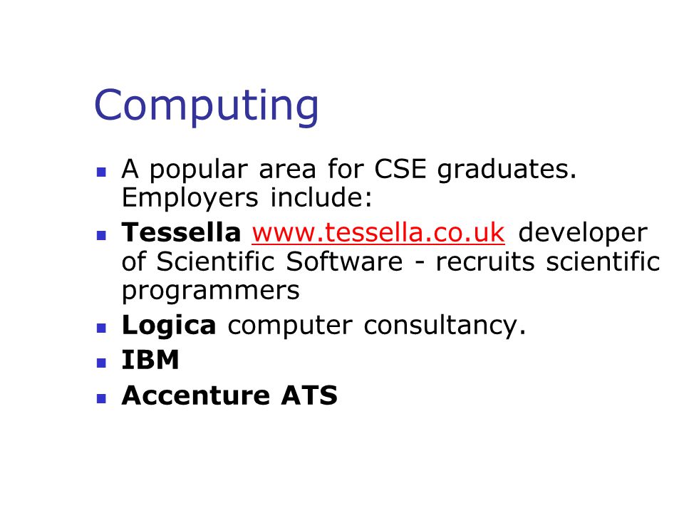 Computing A popular area for CSE graduates.
