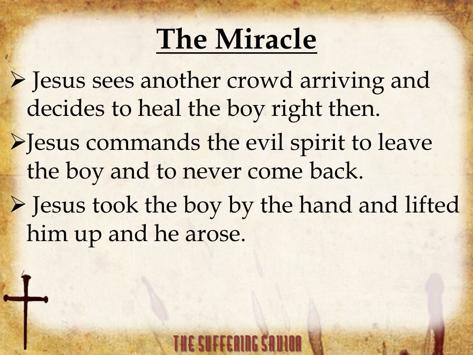 The Miracle  Jesus sees another crowd arriving and decides to heal the boy right then.