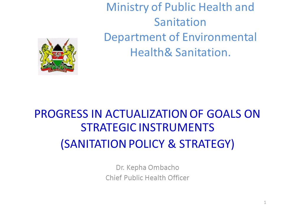 1 Ministry of Public Health and Sanitation Department of Environmental Health& Sanitation.