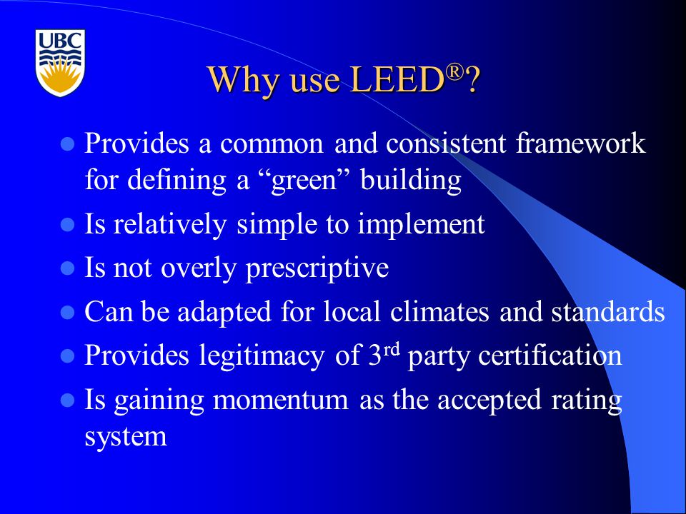 Why use LEED ® .