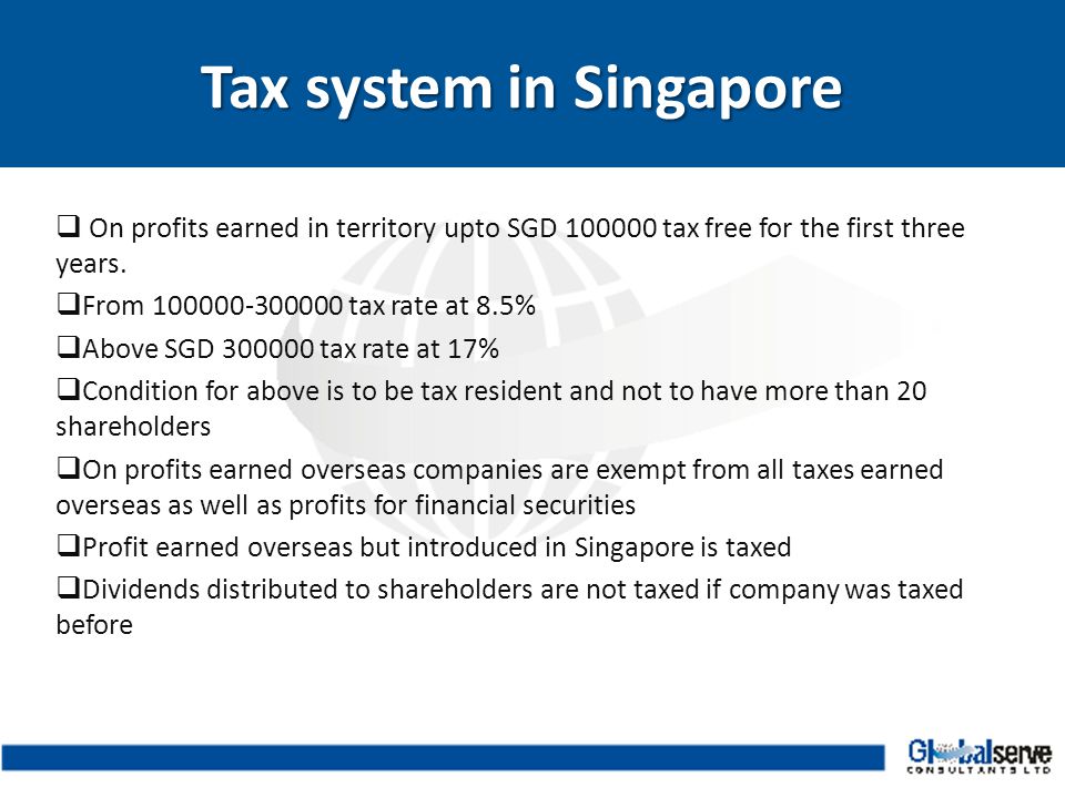  On profits earned in territory upto SGD tax free for the first three years.