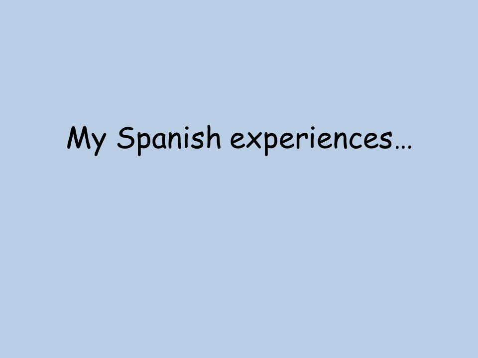 My Spanish experiences…