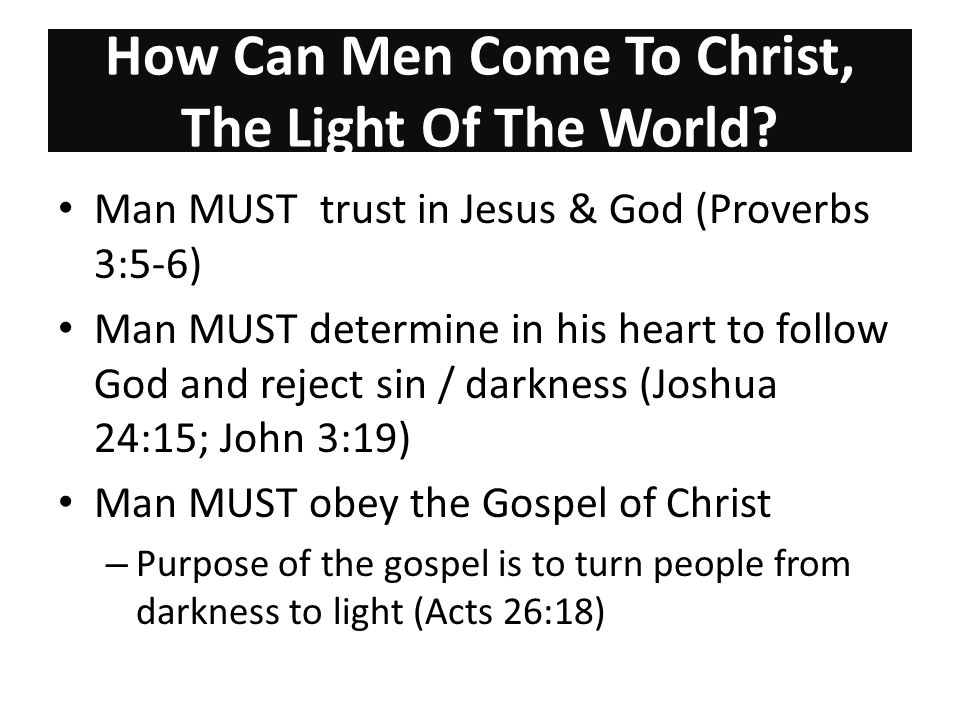 How Can Men Come To Christ, The Light Of The World.