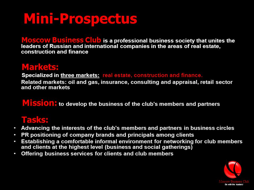 Moscow Business Club is a professional business society that unites the leaders of Russian and international companies in the areas of real estate, construction and finance Markets: Specialized in three markets: real estate, construction and finance.