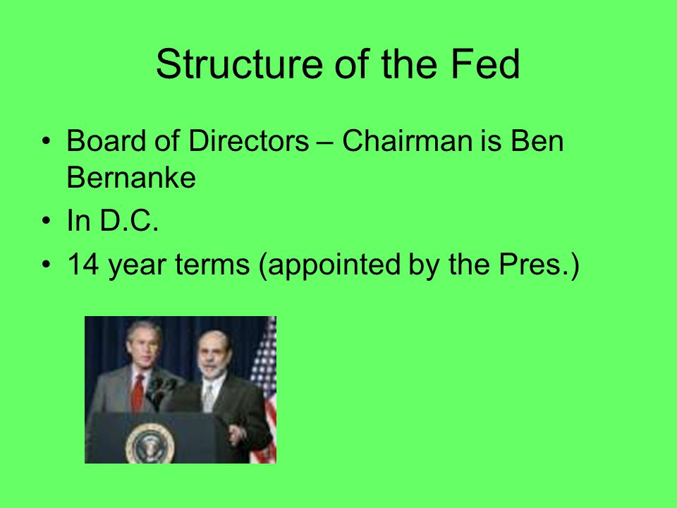 Structure of the Fed Board of Directors – Chairman is Ben Bernanke In D.C.