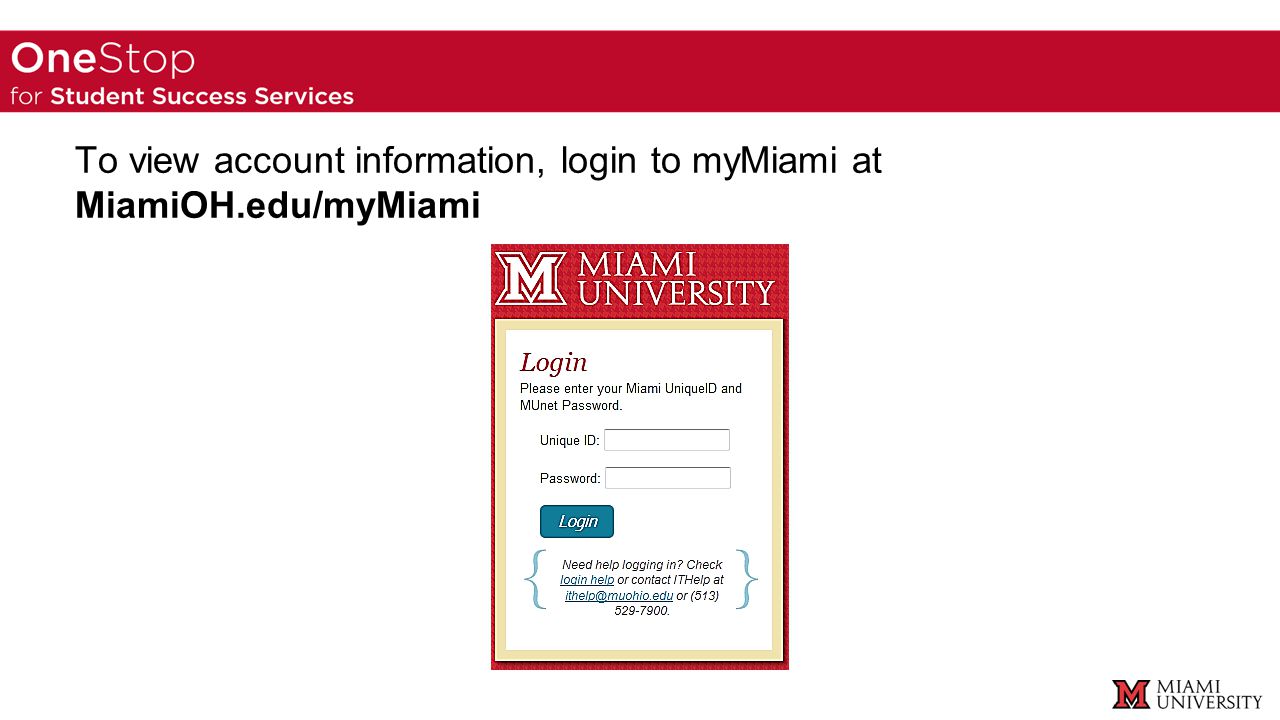 To view account information, login to myMiami at MiamiOH.edu/myMiami