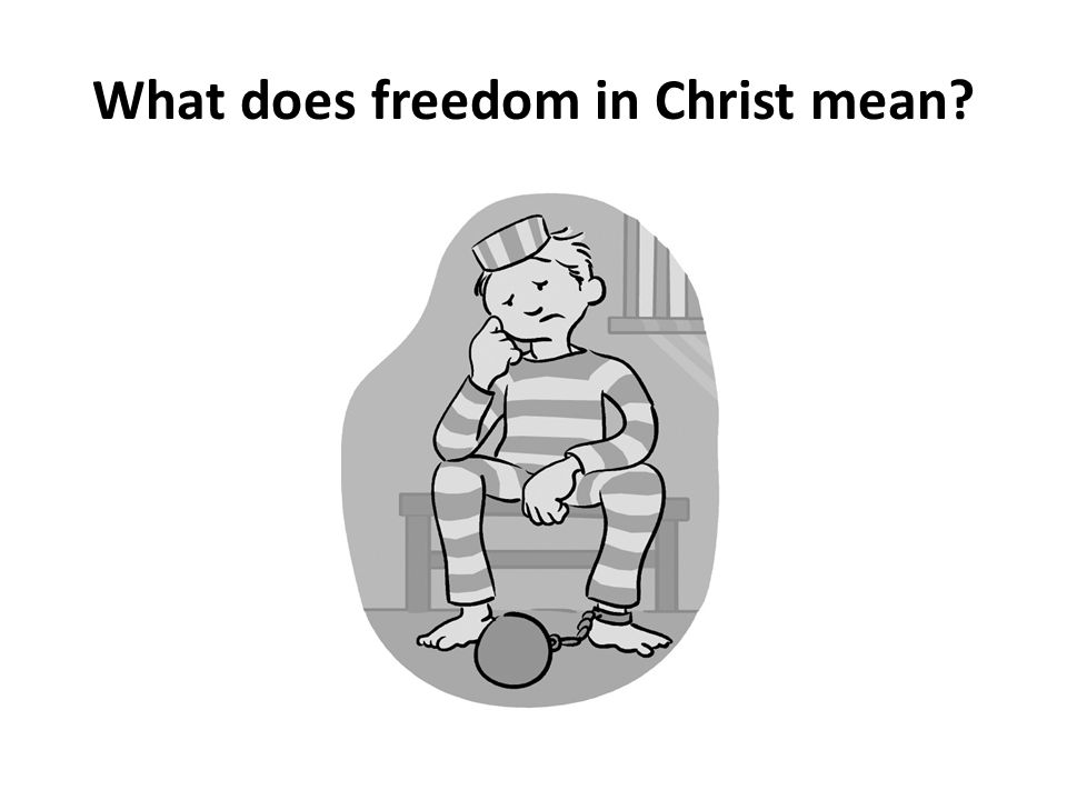 What does freedom in Christ mean