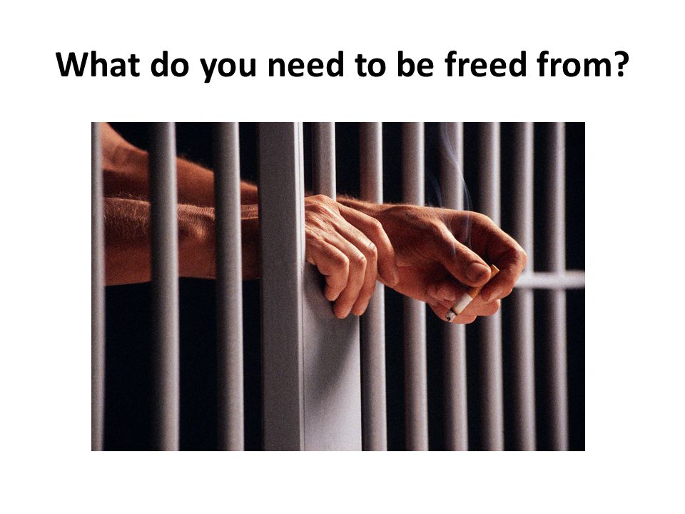 What do you need to be freed from