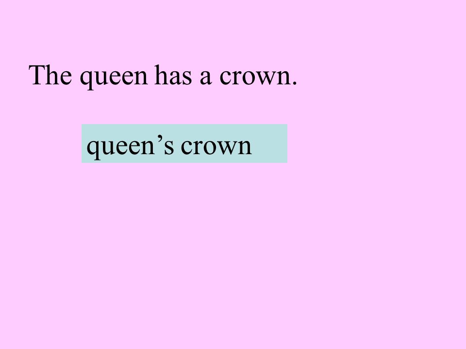 The queen has a crown. queen’s crown