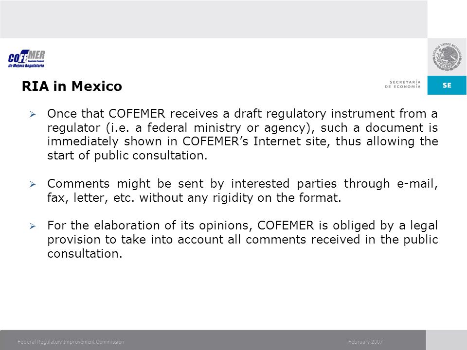 February 2007Federal Regulatory Improvement Commission RIA in Mexico  Once that COFEMER receives a draft regulatory instrument from a regulator (i.e.
