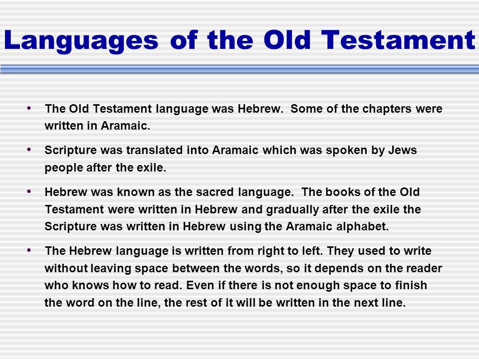 Languages of the Old Testament The Old Testament language was Hebrew.