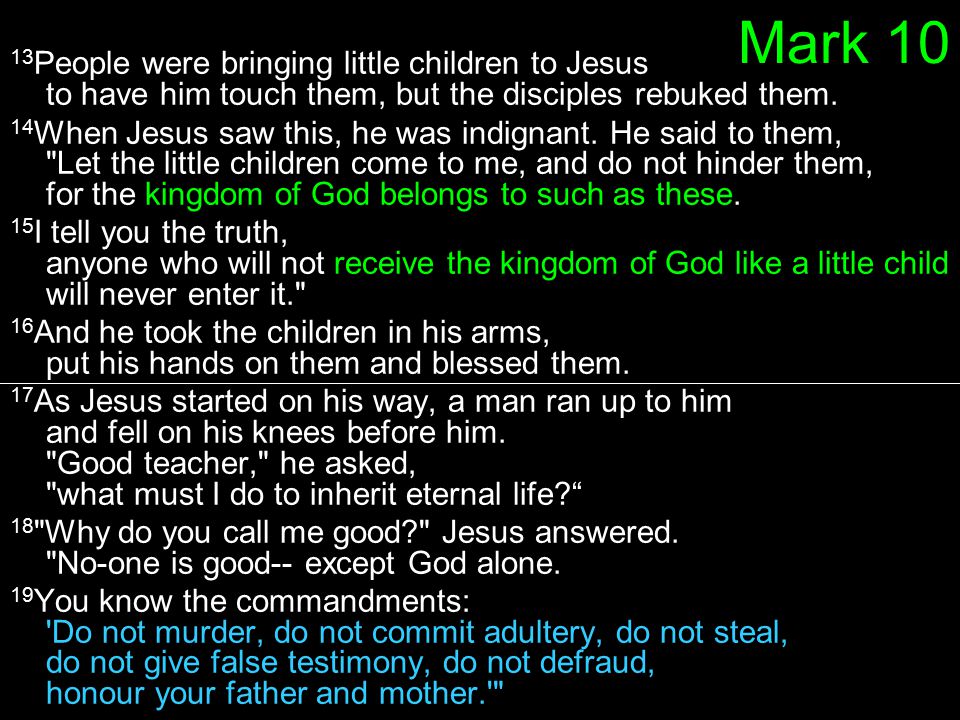 Mark People were bringing little children to Jesus to have him touch them, but the disciples rebuked them.