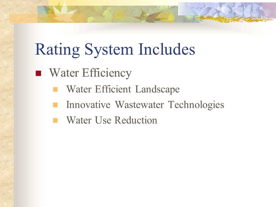 Rating System Includes Water Efficiency Water Efficient Landscape Innovative Wastewater Technologies Water Use Reduction