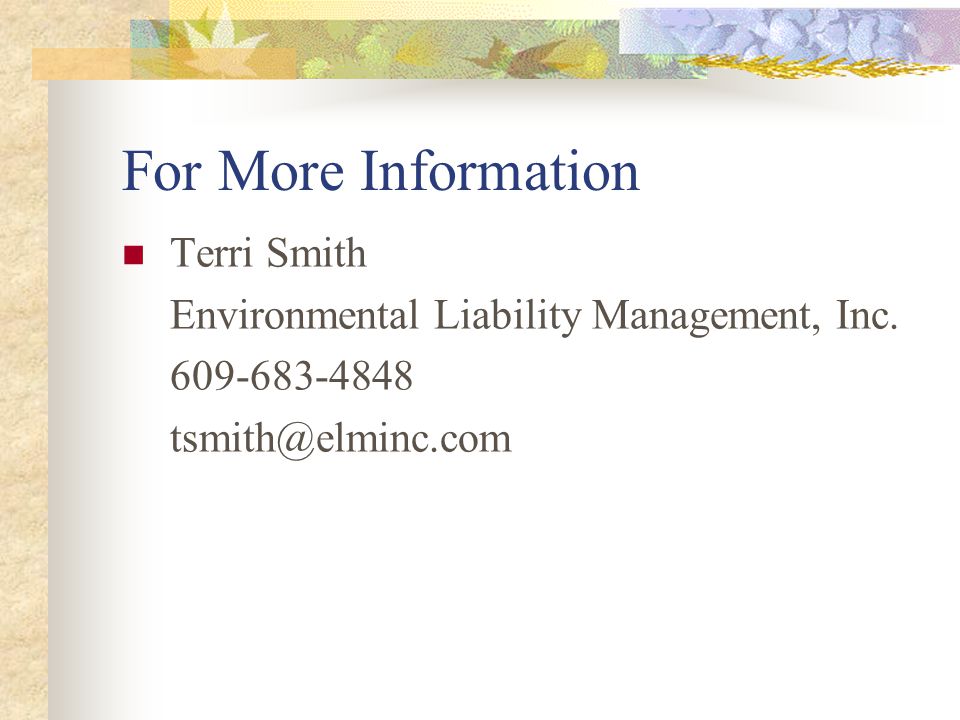 For More Information Terri Smith Environmental Liability Management, Inc.