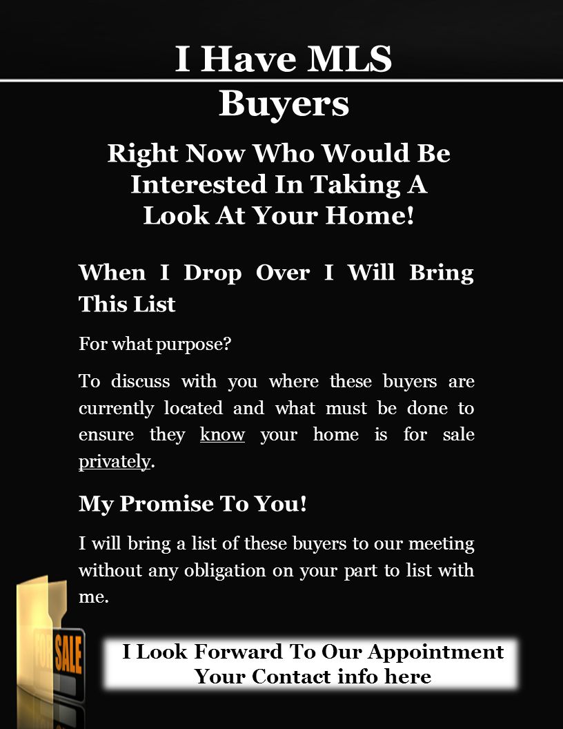 I Have MLS Buyers Right Now Who Would Be Interested In Taking A Look At Your Home.