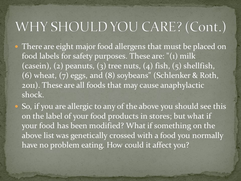 There are eight major food allergens that must be placed on food labels for safety purposes.