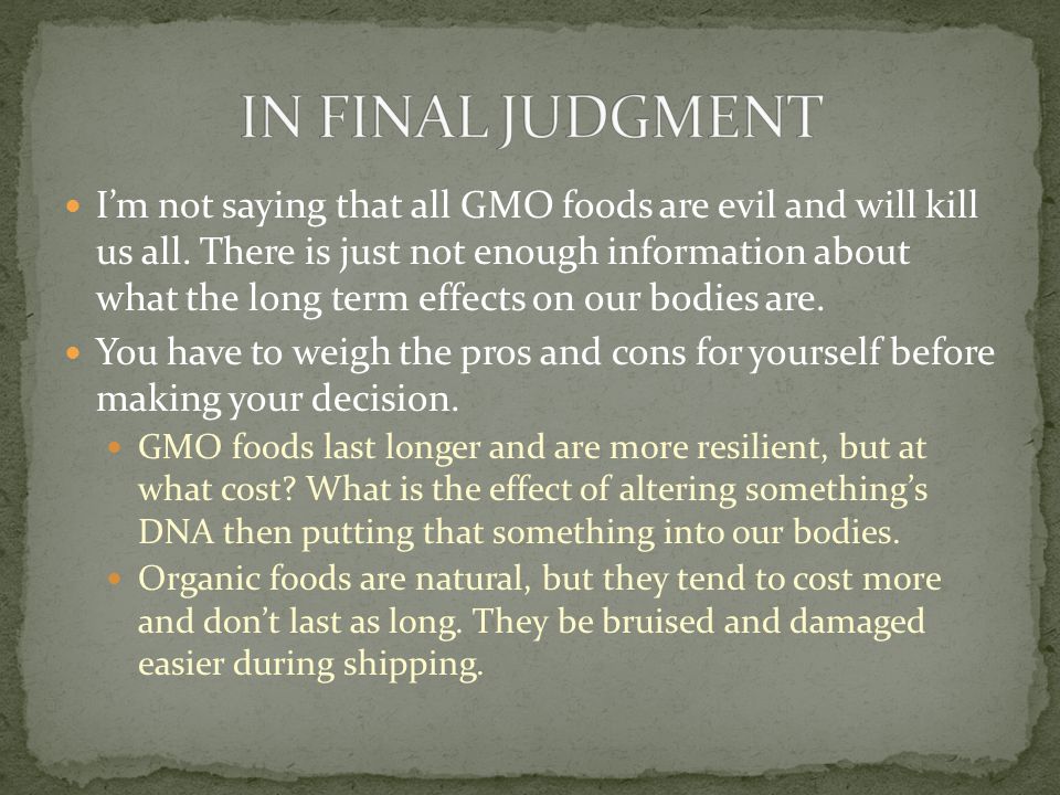 I’m not saying that all GMO foods are evil and will kill us all.