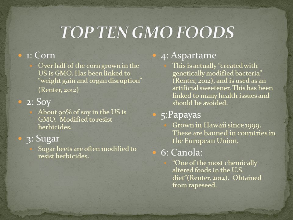 1: Corn Over half of the corn grown in the US is GMO.