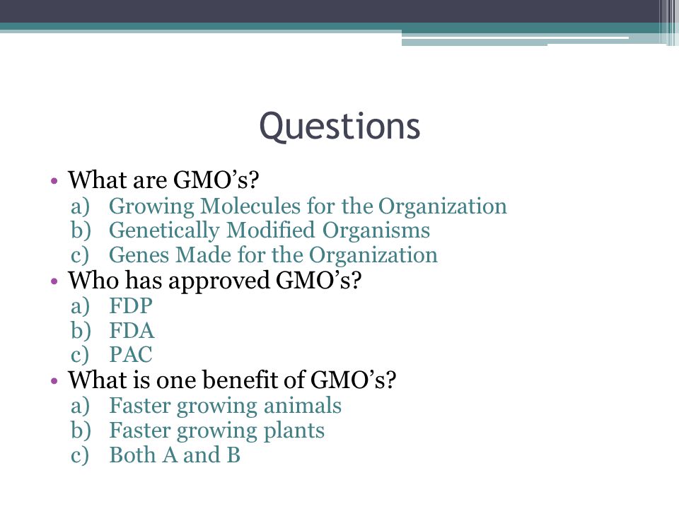 Questions What are GMO’s.