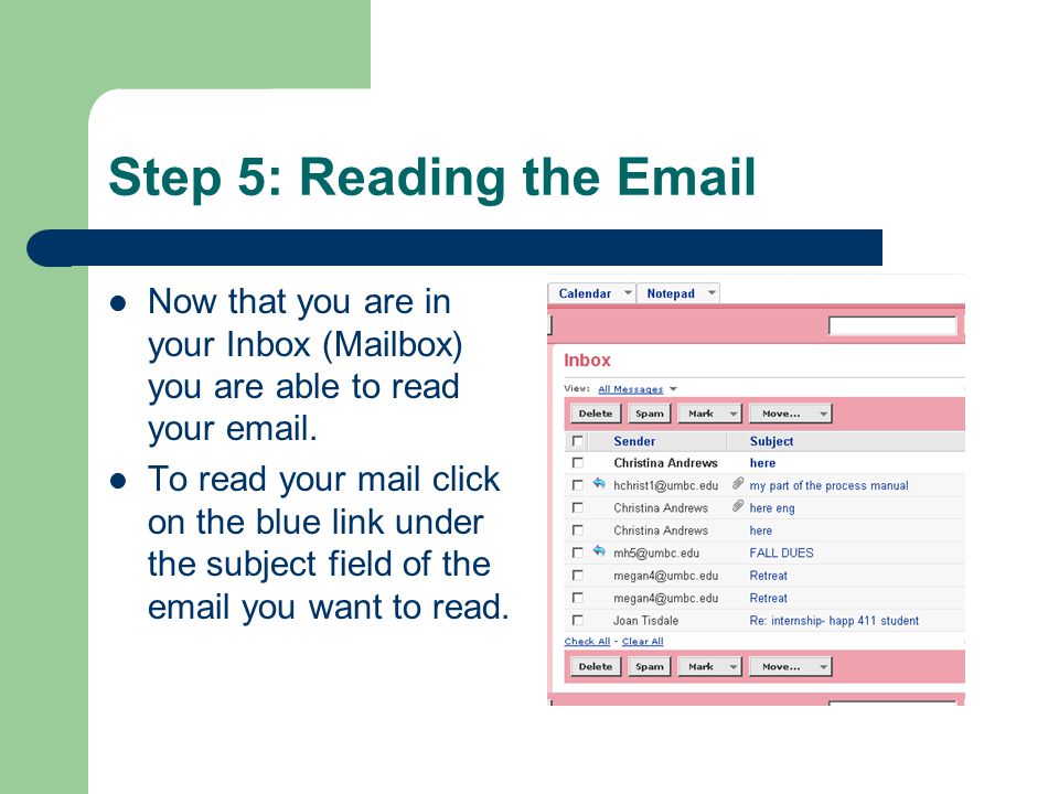 Step 5: Reading the  Now that you are in your Inbox (Mailbox) you are able to read your  .