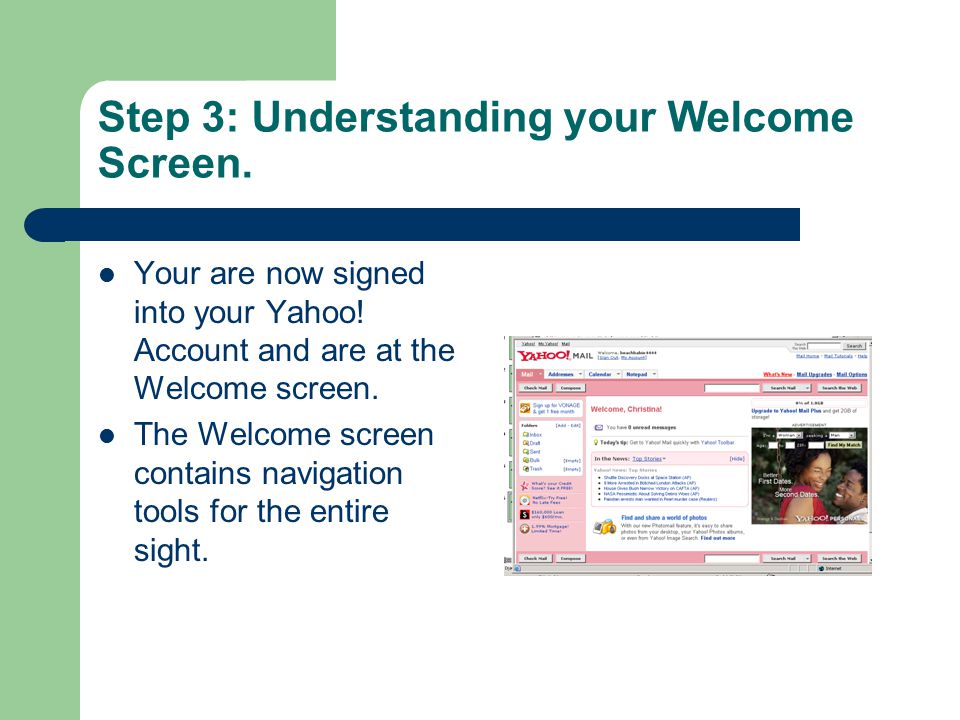 Step 3: Understanding your Welcome Screen. Your are now signed into your Yahoo.