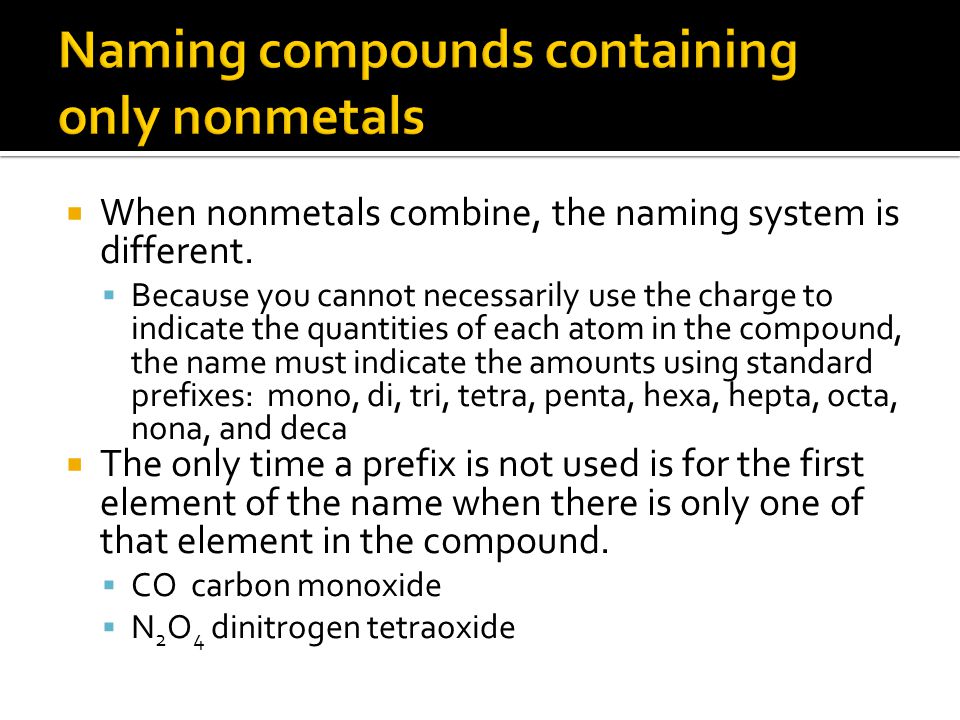  When nonmetals combine, the naming system is different.