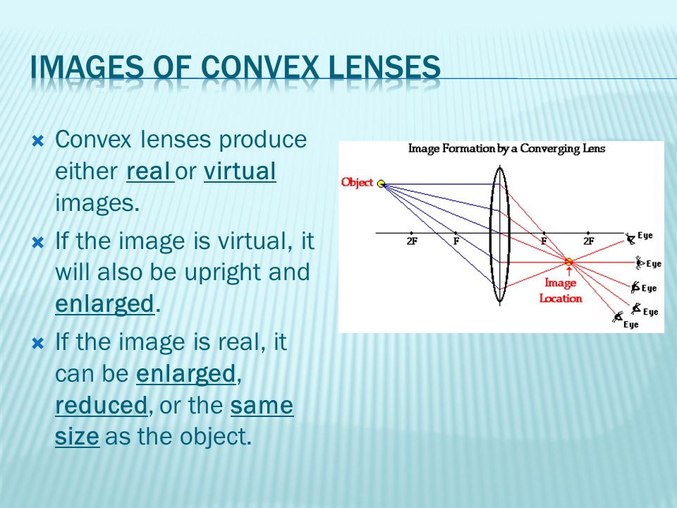  Convex lenses produce either real or virtual images.