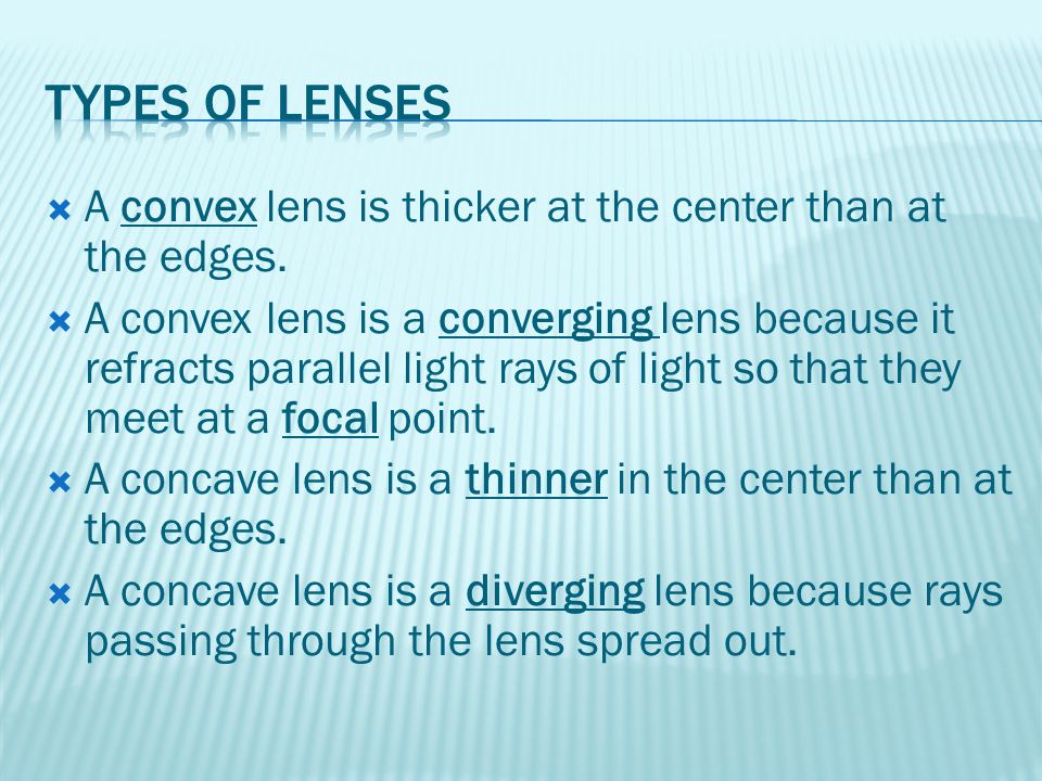  A convex lens is thicker at the center than at the edges.