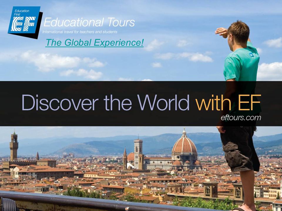 eftours.com 1 The Global Experience!